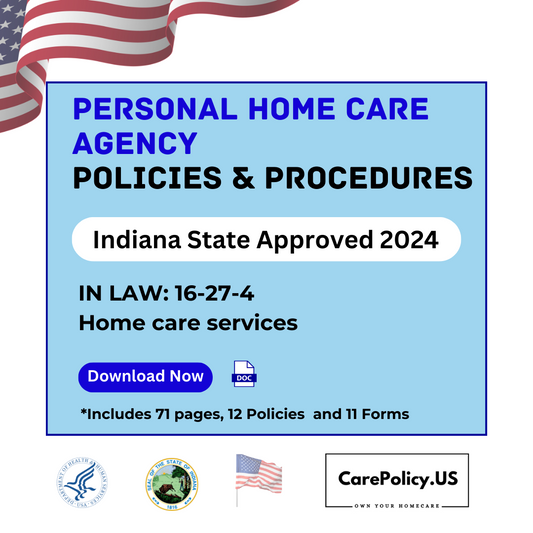 Personal Home Care Agency- Policies and Procedures- Indiana State Licensure - CarePolicy.US