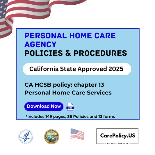 Personal Home Care Agency- Policies and Procedures- California State Licensure