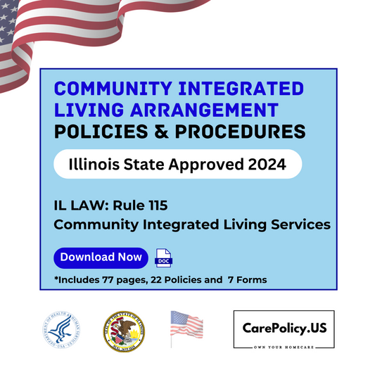 Community Integrated Living Arrangement (CILA) Agency- Policies and Procedures- Illinois State Licensure