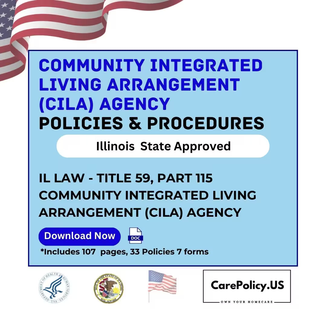 Community Integrated Living Arrangement (CILA) Agency- Policies and Procedures- Illinois State Licensure