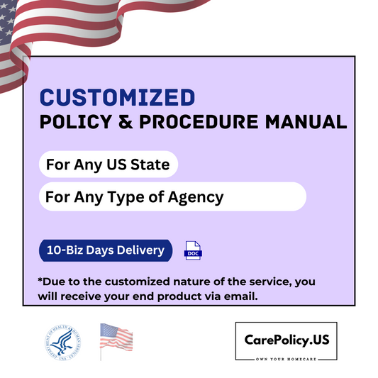 Any Agency Type- Customized Policies and Procedures- Any State Licensure