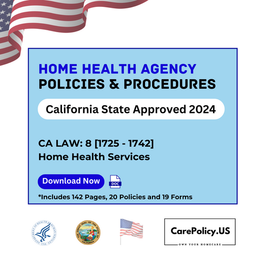 Home Health Agency- Policies and Procedures- California State Licensure