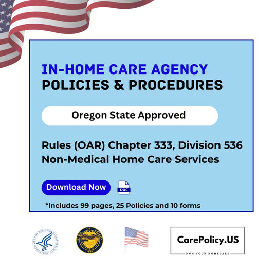In-Home Care Agency - Policies and Procedures - Oregon state Licensure