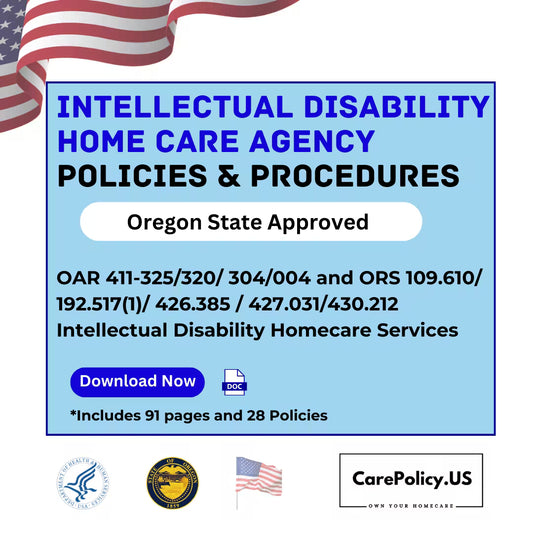 Intellectual Disability Home Care Agency- Policies and Procedures- Oregon State Licensure