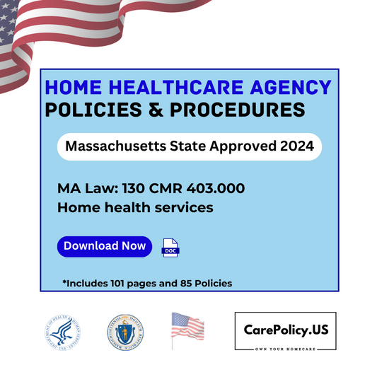 Home Health Care Agency - Policies and Procedures - Massachusetts State Licensure - Care Policy