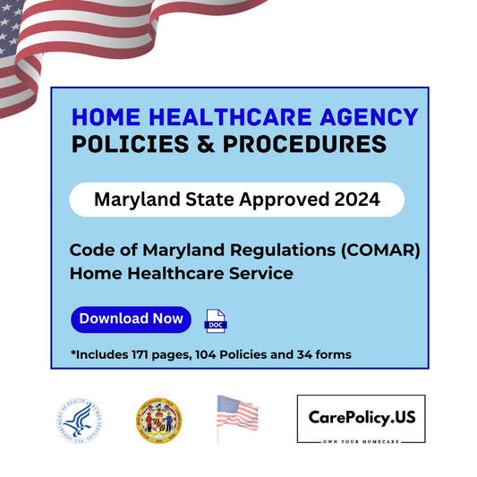 Home Health Care Agency- Policies and Procedures- Maryland State Licensure