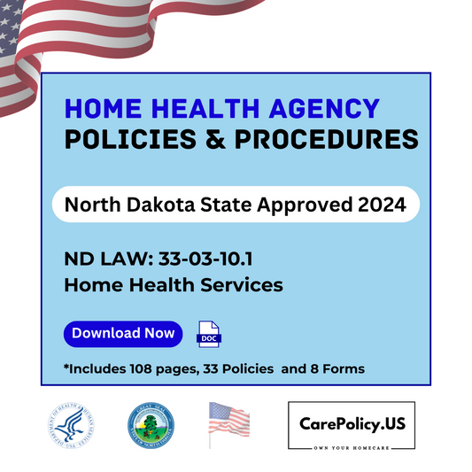 Home Health Agency- Policies and Procedures- North Dakota State Licensure