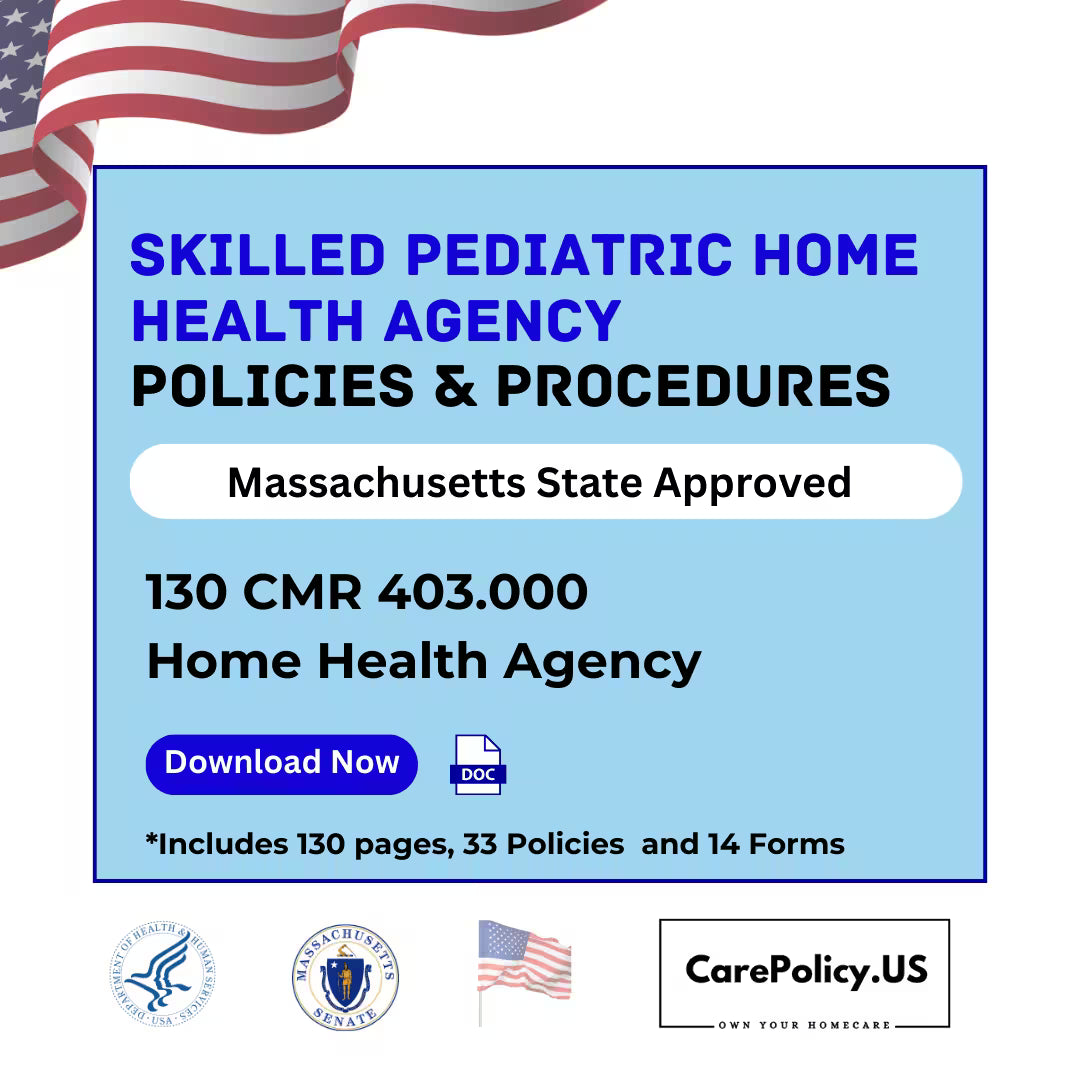 Skilled Pediatric Home Health Agency  - Policies and Procedures - Massachusetts state Licensure